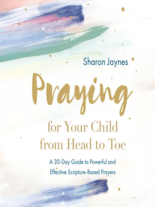 Title details for Praying for Your Child from Head to Toe by Sharon Jaynes - Available